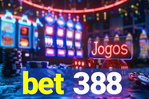 bet 388